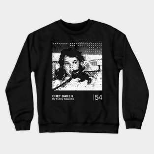 Chet Baker / Minimalist Graphic Design Fan Artwork Crewneck Sweatshirt